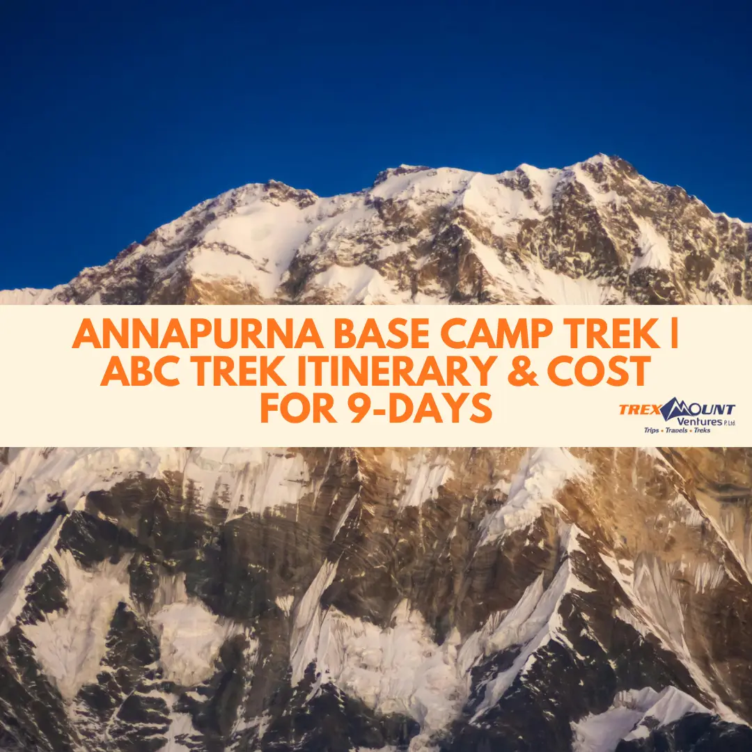 Annapurna Base Camp Trek | ABC Trek | 9-Days Itinerary & Cost