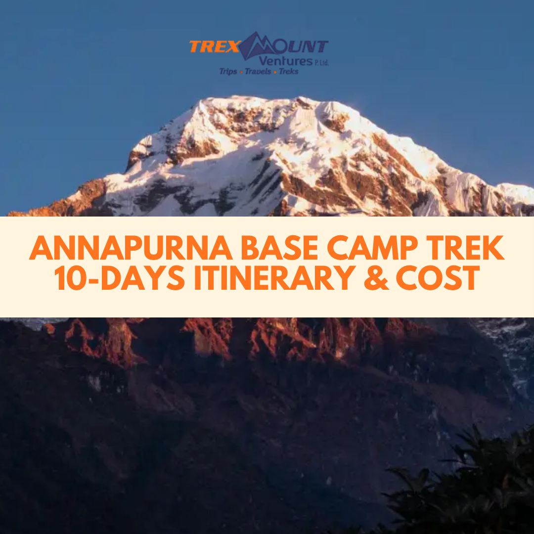 Annapurna Base Camp Trek | ABC Trek | 10-Days Itinerary & Cost