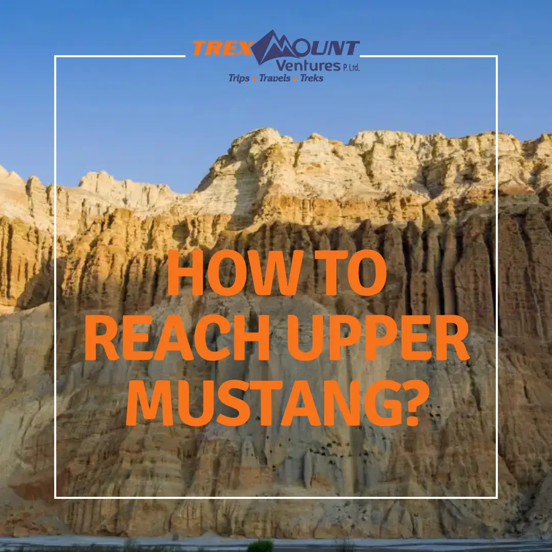 How to Reach Upper Mustang?